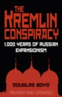 The Kremlin Conspiracy : 1,000 Years of Russian Expansionism - eBook