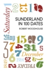 Sunderland in 100 Dates - eBook