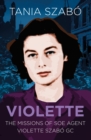 Violette : The Missions of SOE Agent Violette Szabo GC - eBook