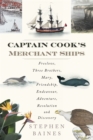 Captain Cook's Merchant Ships : Freelove, Three Brothers, Mary, Friendship, Endeavour, Adventure, Resolution and Discovery - eBook