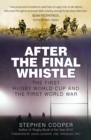 After the Final Whistle : The First Rugby World Cup and the First World War - eBook