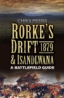 Rorke's Drift and Isandlwana 1879 : A Battlefield Guide - Book