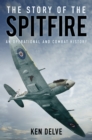 The Story of the Spitfire : An Operational and Combat History - eBook