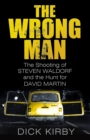 The Wrong Man : The Shooting of Steven Waldorf and the Hunt for David Martin - eBook