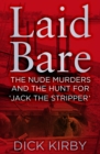 Laid Bare : The Nude Murders and the Hunt for 'Jack the Stripper' - eBook
