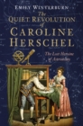 The Quiet Revolution of Caroline Herschel : The Lost Heroine of Astronomy - Book