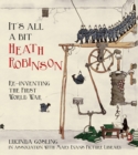 It's All a Bit Heath Robinson : Re-inventing the First World War - eBook