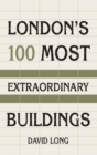London's 100 Most Extraordinary Buildings - Book