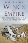 Wings of Empire : The Forgotten Wars of the Royal Air Force, 1919-1939 - Book