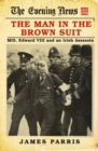 The Man in the Brown Suit : MI5, Edward VIII and an Irish Assassin - Book