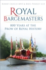Royal Bargemasters : 800 Years at the Prow of Royal History - Book