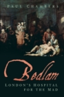 Bedlam : London's Hospital for the Mad - Book