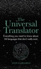 The Universal Translator : Everything you need to know about 139 languages that don't really exist - Book