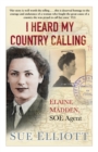 I Heard My Country Calling : Elaine Madden, SOE Agent - Book