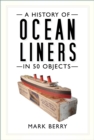 A History of Ocean Liners in 50 Objects - Book
