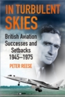 In Turbulent Skies : British Aviation Successes and Setbacks - 1945-1975 - eBook