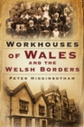 Workhouses of Wales and the Welsh Borders - Book