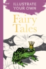 Fairy Tales : Illustrate Your Own - Book