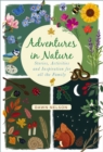 Adventures in Nature : Stories, Activities and Inspiration for all the Family - Book