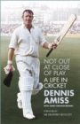 Not Out at Close of Play : A Life in Cricket - eBook