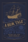 A Rum Tale : Spirit of the New World - Book