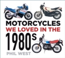 Motorcycles We Loved in the 1980s - Book