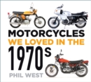 Motorcycles We Loved in the 1970s - Book