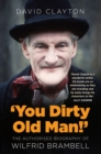 'You Dirty Old Man!' : The Authorised Biography of Wilfrid Brambell - Book