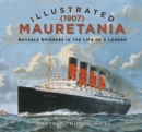 Illustrated Mauretania (1907) : Notable Episodes in the Life of a Legend - Book
