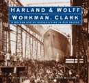 Harland & Wolff and Workman Clark : A Golden Age of Shipbuilding in Old Images - Book