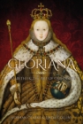 Gloriana : Elizabeth I and the Art of Queenship - Book