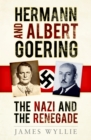 Hermann and Albert Goering : The Nazi and the Renegade - Book