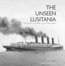 The Unseen Lusitania : The Ship in Rare Illustrations - Book