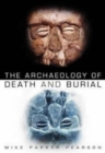 The Archaeology of Death and Burial - eBook