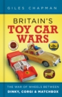 Britain's Toy Car Wars - eBook