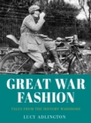 Great War Fashion : Tales from the History Wardrobe - Book