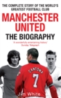 Manchester United: The Biography : The complete story of the world's greatest football club - Book