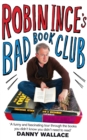 Robin Ince's Bad Book Club : One man's quest to uncover the books that taste forgot - Book