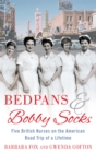 Bedpans And Bobby Socks : Five British Nurses on the American Road Trip of a Lifetime - Book
