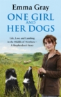 One Girl And Her Dogs : Life, Love and Lambing in the Middle of Nowhere - Book