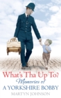 What's Tha Up To? : Memories of a Yorkshire Bobby - Book