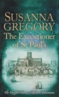 The Executioner of St Paul's : The Twelfth Thomas Chaloner Adventure - Book