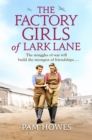 The Factory Girls of Lark Lane : A heartbreaking World War 2 historical novel of loss and love - Book