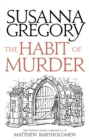 The Habit of Murder : The Twenty Third Chronicle of Matthew Bartholomew - Book