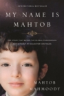 My Name is Mahtob : The Story that Began in the Global Phenomenon Not Without My Daughter Continues - Book