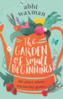 The Garden of Small Beginnings : A gloriously funny and heart-warming springtime read - eBook