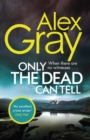 Only the Dead Can Tell : Book 15 in the Sunday Times bestselling detective series - eBook
