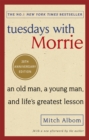 Tuesdays With Morrie : An old man, a young man, and life's greatest lesson - Book