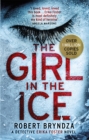 The Girl in the Ice : A gripping serial killer thriller - Book