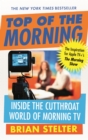 Top of the Morning : The Inspiration for Apple TV's THE MORNING SHOW - eBook